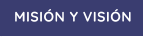 MISIÓN Y VISIÓN